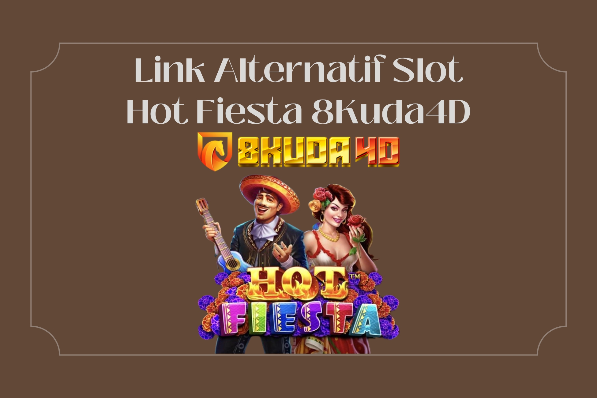 Link Alternatif Slot Hot Fiesta 8Kuda4D